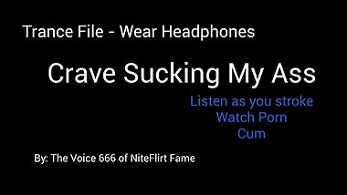 Trance File - Crave Sucking My ass - Wear Headphones listen as you stroke